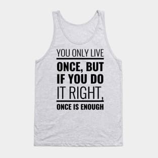 YOU ONLY LIVE ONCE Tank Top